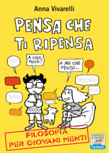 Pensa che ti ripensa. Filosofia per giovani menti