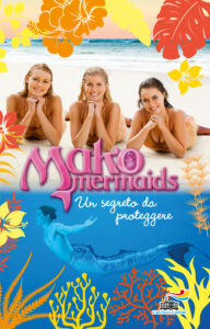 Mako Mermaids - 3. Un segreto da proteggere