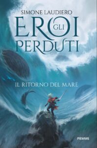 GLI EROI PERDUTI 2. IL RITORNO DEL MARE