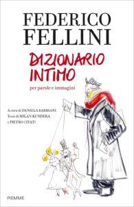 Fellini Federico. Dizionario intimo per parole e immagini