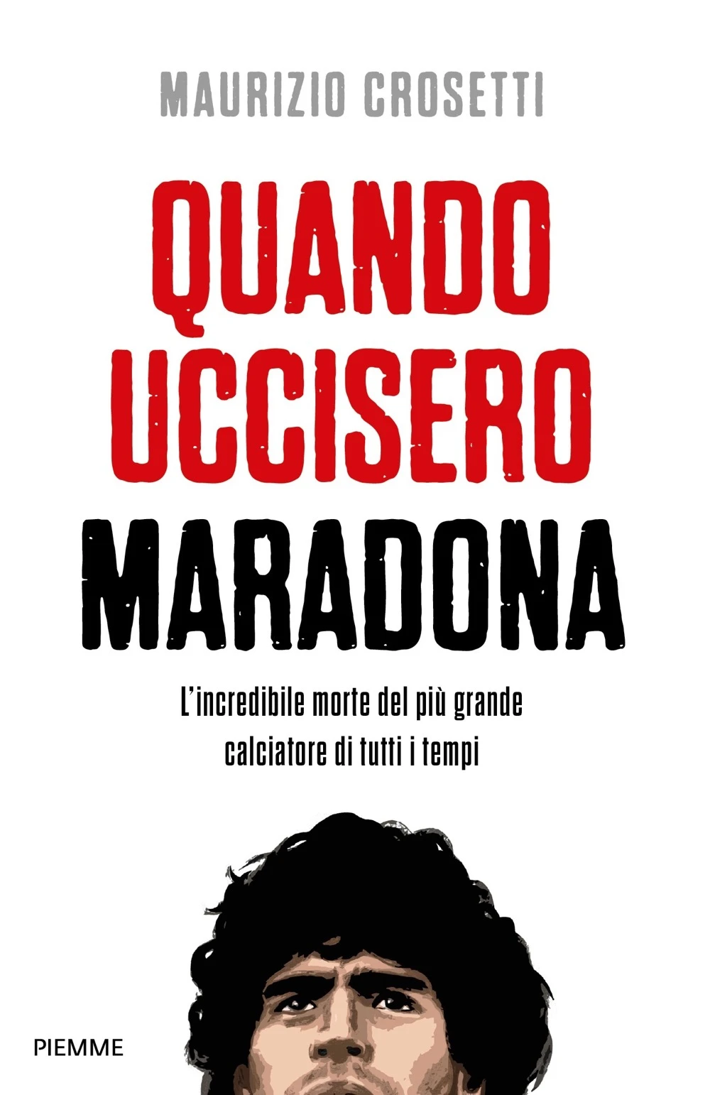 Quando uccisero Maradona