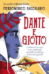 Dante e Giotto – La storia un po’ vera, un po’ romanzata, ma molto avventurosa di due amici geniali