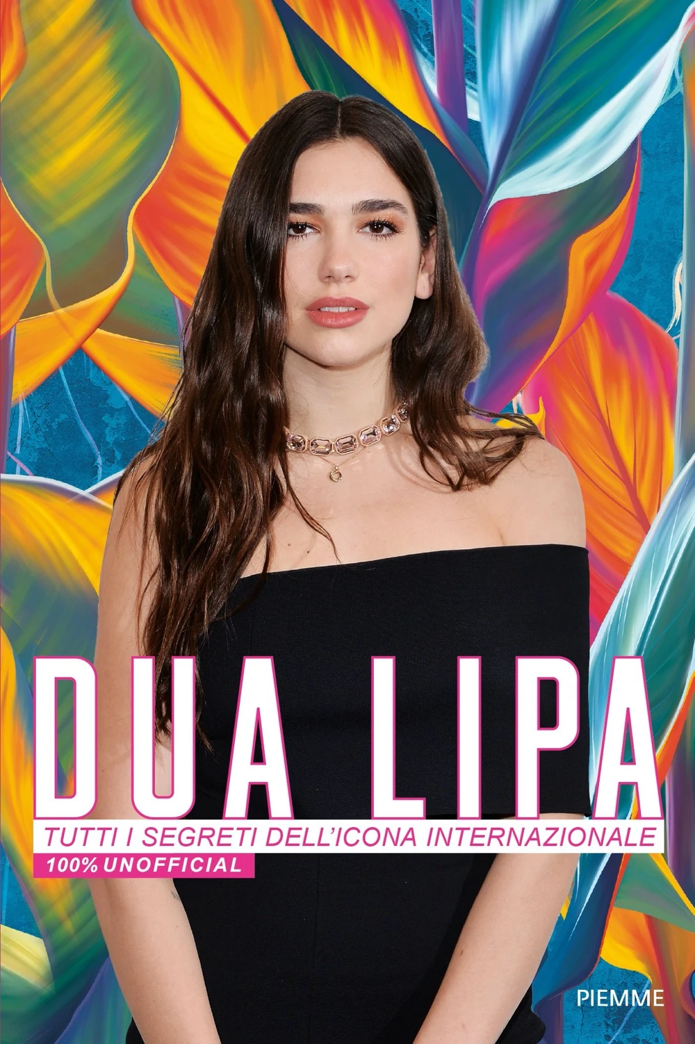 Dua Lipa. Tutti i segreti dell’icona internazionale. 100% unofficial.
