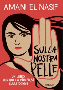 Sulla nostra pelle. Contro la violenza sulle donne