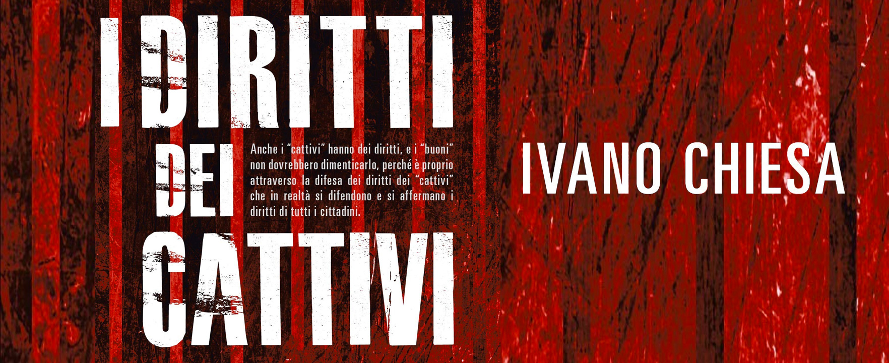 Ivano Chiesa racconta perché ha voluto scrivere “I diritti dei cattivi”