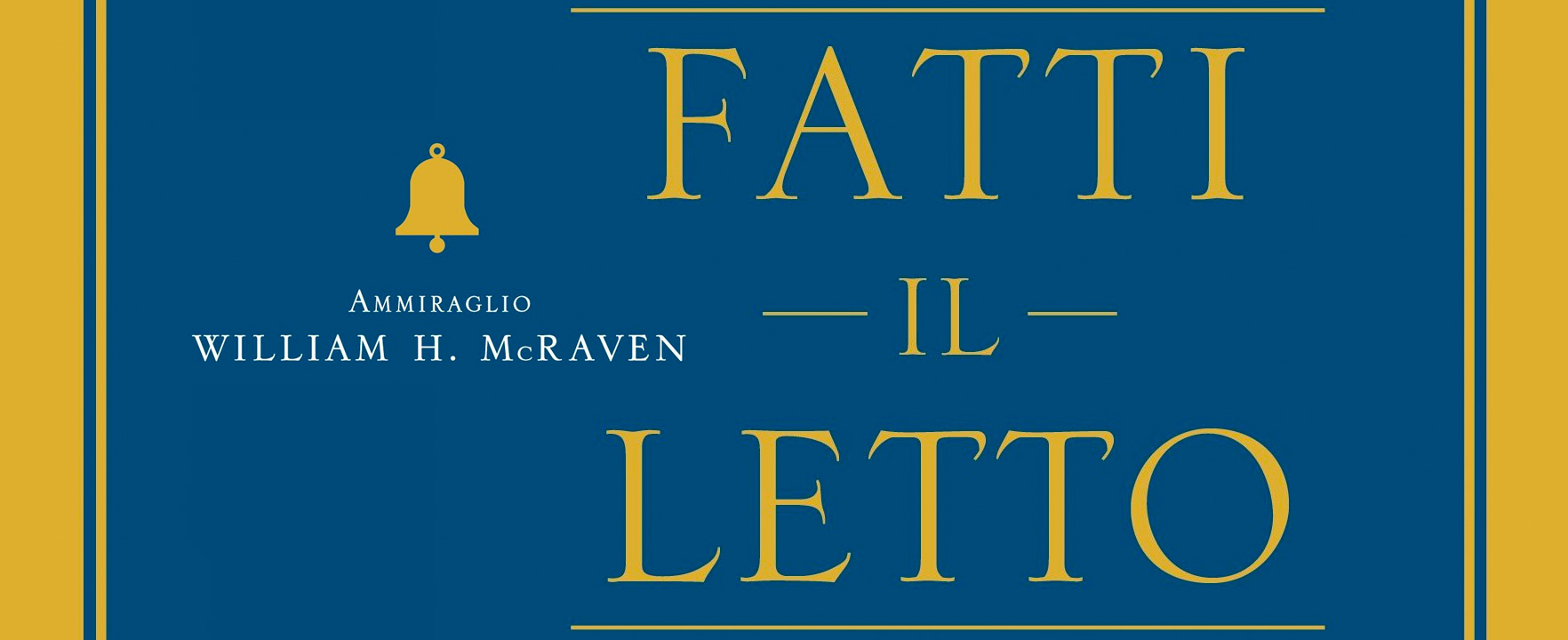 “Fatti il letto”, come un piccolo compito quotidiano può cambiarti la vita.