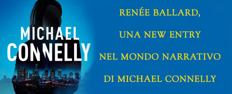 Renée Ballard, una new entry nel mondo narrativo di Michael Connelly