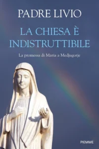 La Chiesa è indistruttibile
