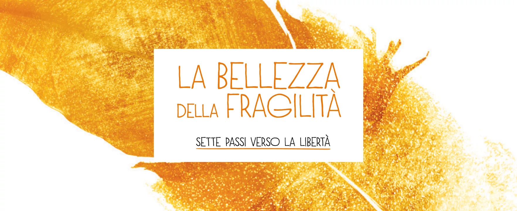 La bellezza della fragilità