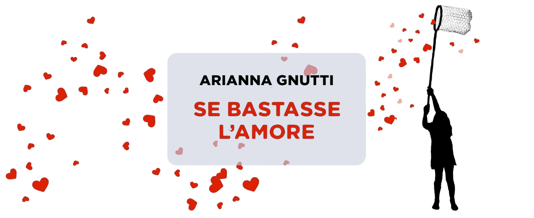 Arianna Gnutti – Se bastasse l’amore
