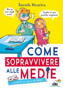 Come sopravvivere alle medie e farti un sacco di amici!