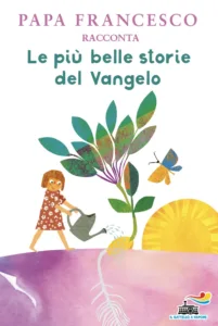 Le più belle storie del Vangelo raccontate da Papa Francesco