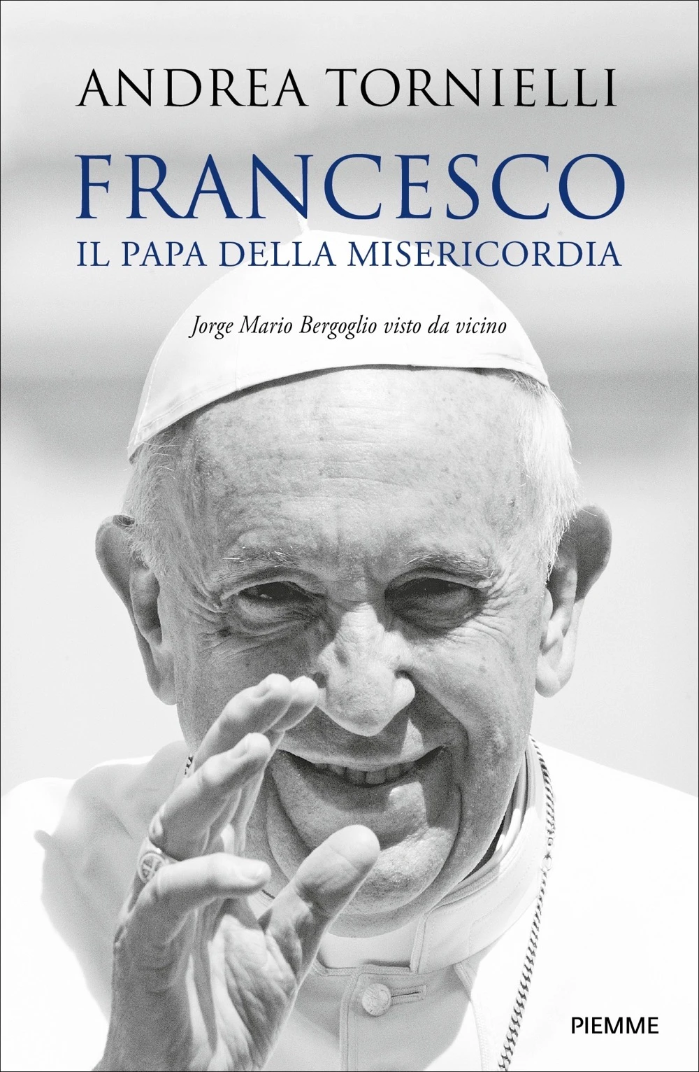 Francesco. Il Papa della Misericordia