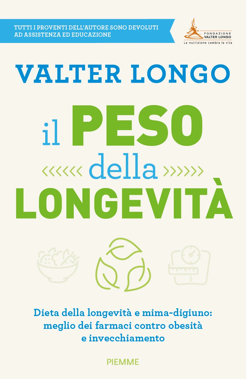 Il peso della longevità,  Valter LongoDieta della longevità e mima-digiuno meglio dei farmaci contro obesità e invecchiamento.