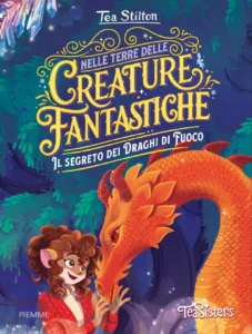 Nelle Terre delle Creature Fantastiche. Il segreto dei Draghi di Fuoco