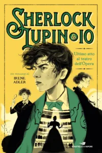 Sherlock, Lupin & Io 2 – Ultimo atto al Teatro dell’Opera