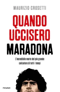 Quando uccisero Maradona